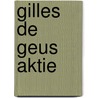 Gilles de Geus AKTIE door P. de Wit