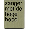 Zanger met de hoge hoed door Kurz