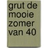 Grut de mooie zomer van 40