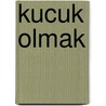 Kucuk olmak door C. Goknil