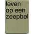 Leven op een zeepbel