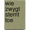 Wie zwygt stemt toe door Hofland