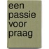 Een passie voor Praag