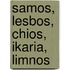 Samos, Lesbos, Chios, Ikaria, Limnos