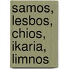 Samos, Lesbos, Chios, Ikaria, Limnos door L. Platvoet