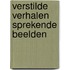 Verstilde verhalen sprekende beelden