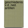 Geschiedenis v.d. ned. antillen door Paerl Driel