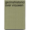 Gezinshistorici over vrouwen door Kloek