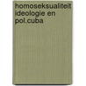Homoseksualiteit ideologie en pol.cuba by Boogaard
