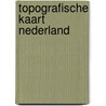 Topografische kaart nederland door Onbekend