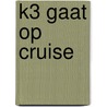 K3 gaat op cruise door H. Bourlon