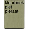 Kleurboek Piet Pieraat by H. Bourlon