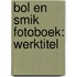 Bol en Smik fotoboek: werktitel