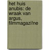 Het Huis Anubis: De wraak van Argus, filmmagazi!ne door Hans Bourlon