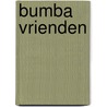 Bumba vrienden by G. Verhulst
