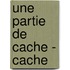 Une partie de cache - cache