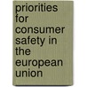 Priorities for consumer safety in the European Union door Onbekend