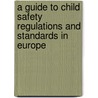 A guide to child safety regulations and standards in Europe door J. Vincenten