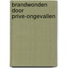 Brandwonden door prive-ongevallen door T. Mooy