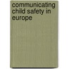 Communicating child safety in europe by Unknown
