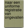 Naar een uniforme registratie van ongevallen door S.G. Hoyinck