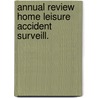 Annual review home leisure accident surveill. door Onbekend