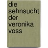 Die Sehnsucht der Veronika Voss door Onbekend