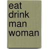 Eat drink man woman by Ang Lee