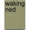 Waking Ned door K. Jones