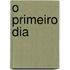 O primeiro dia