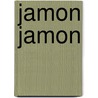 Jamon Jamon by Unknown