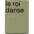 Le roi danse