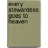 Every stewardess goes to heaven