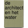 De architect en het water door D. Haneke