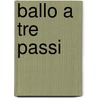 Ballo a Tre Passi by S. Mereu