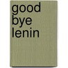 Good Bye Lenin door W. Becker