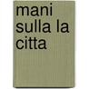 Mani Sulla la Citta door Onbekend