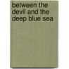 Between the devil and the deep blue sea by M. Hansel
