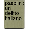 Pasolini: un delitto Italiano by M.T. Giordana