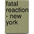 Fatal reaction - New York
