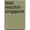 Fatal reaction - Singapore door M. Jongbloed