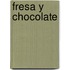 Fresa y chocolate