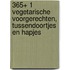 365+ 1 vegetarische voorgerechten, tussendoortjes en hapjes