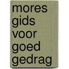 Mores gids voor goed gedrag door Loon