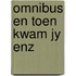 Omnibus en toen kwam jy enz