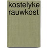 Kostelyke rauwkost door Froidl