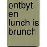 Ontbyt en lunch is brunch by Denckler