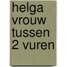 Helga vrouw tussen 2 vuren door Schuttevaer Velthuys