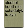 Alcohol hoeft niet schadelyk te zyn by Ulrich