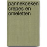 Pannekoeken crepes en omeletten door Meyer Berkhout